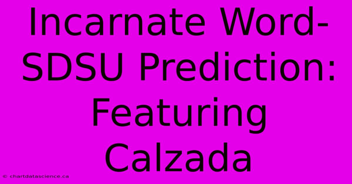 Incarnate Word-SDSU Prediction: Featuring Calzada