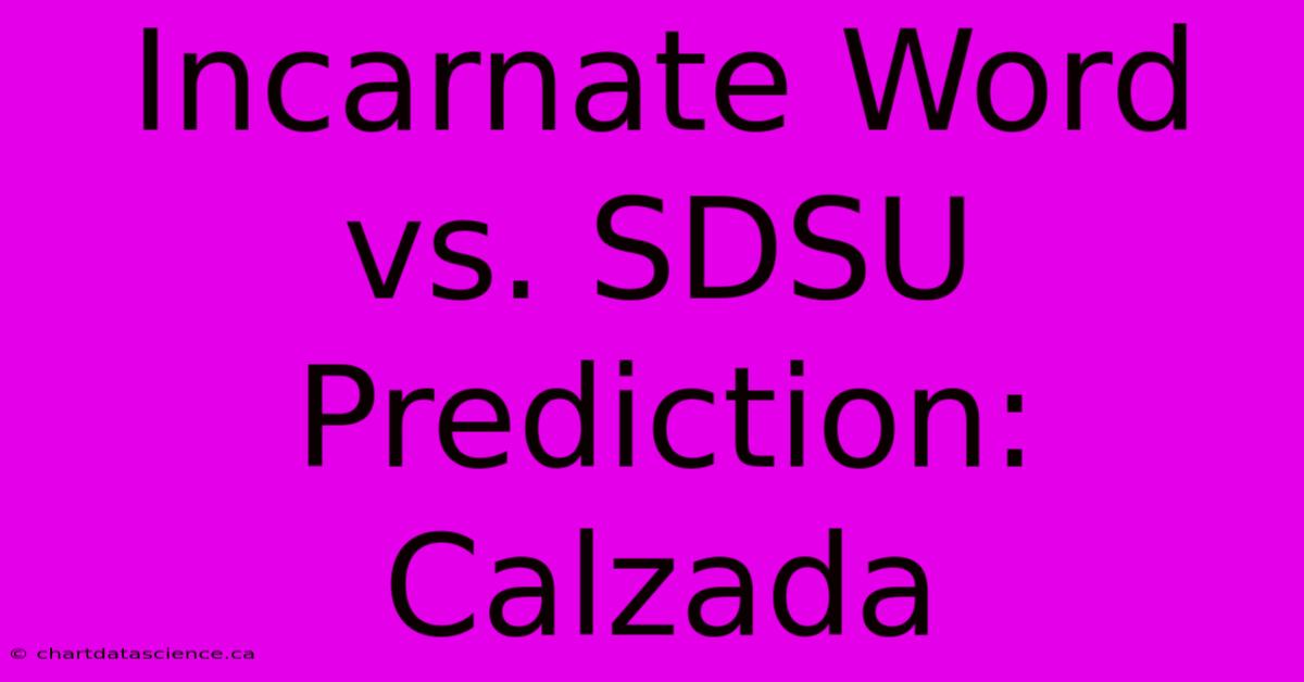 Incarnate Word Vs. SDSU Prediction: Calzada