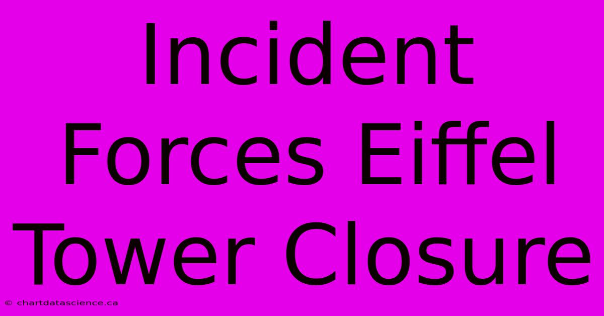 Incident Forces Eiffel Tower Closure