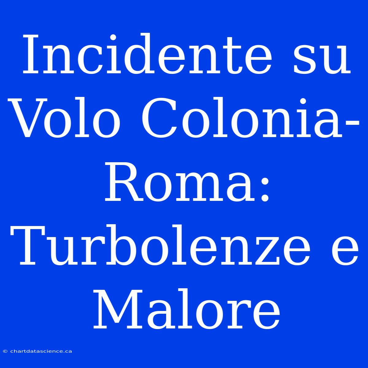 Incidente Su Volo Colonia-Roma: Turbolenze E Malore