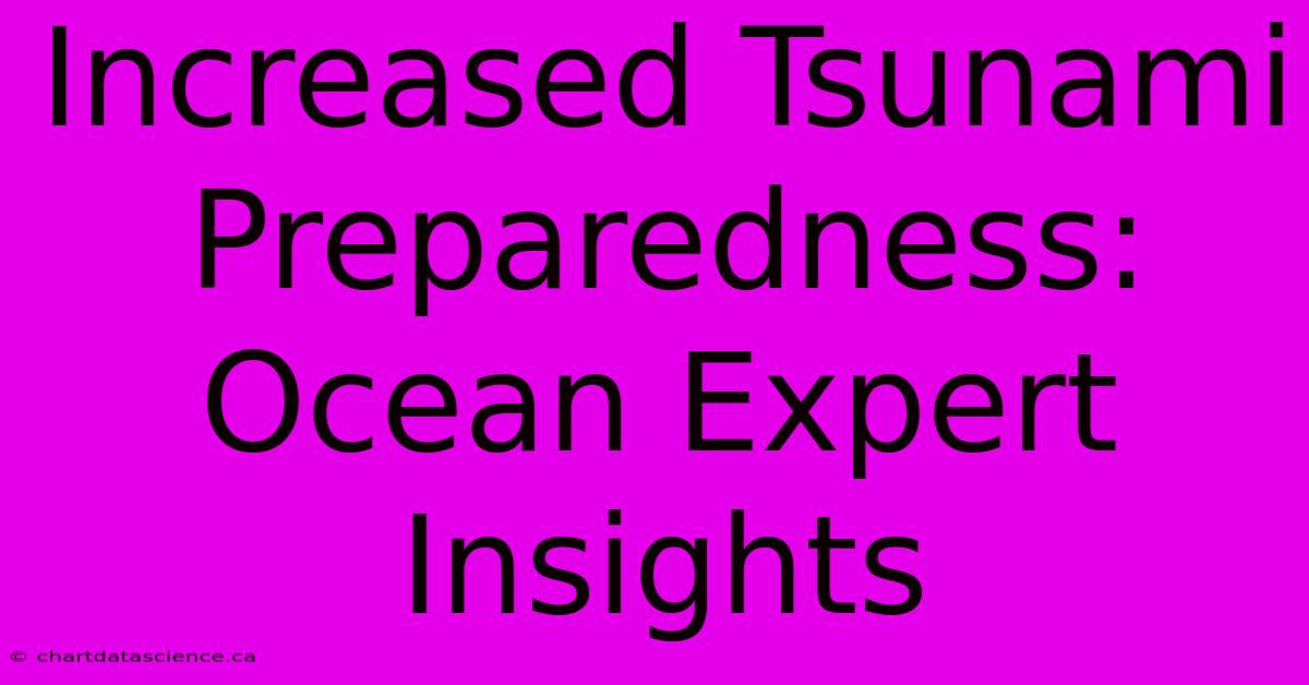 Increased Tsunami Preparedness: Ocean Expert Insights