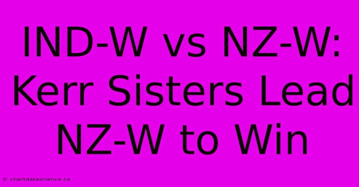 IND-W Vs NZ-W: Kerr Sisters Lead NZ-W To Win