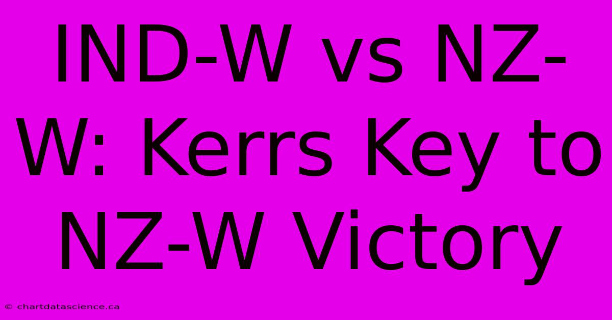 IND-W Vs NZ-W: Kerrs Key To NZ-W Victory