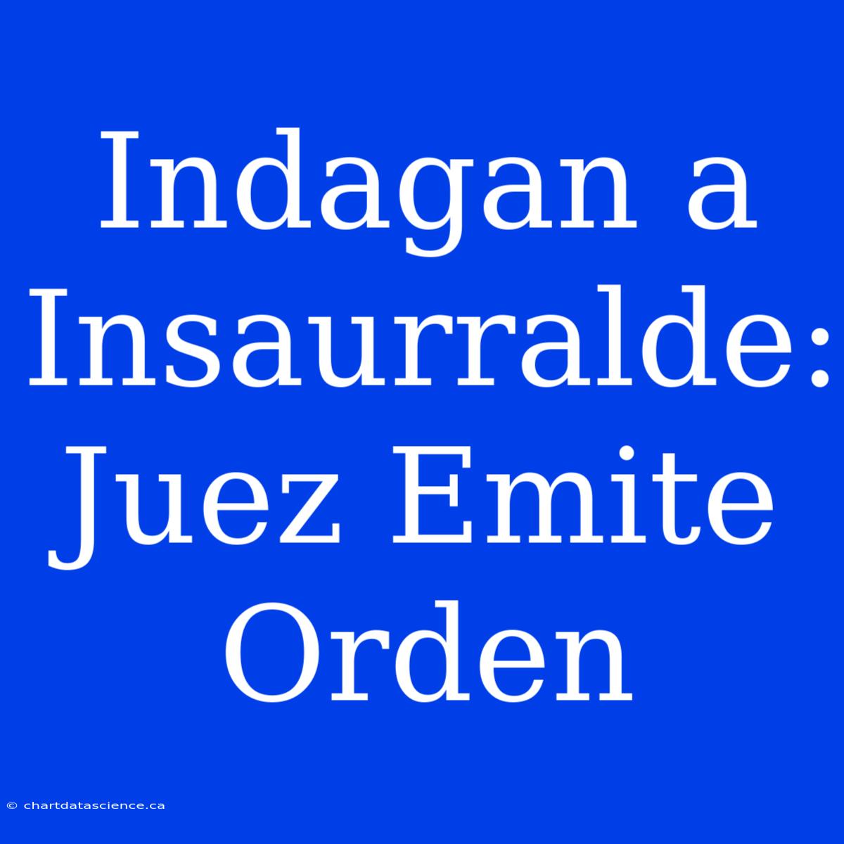 Indagan A Insaurralde: Juez Emite Orden