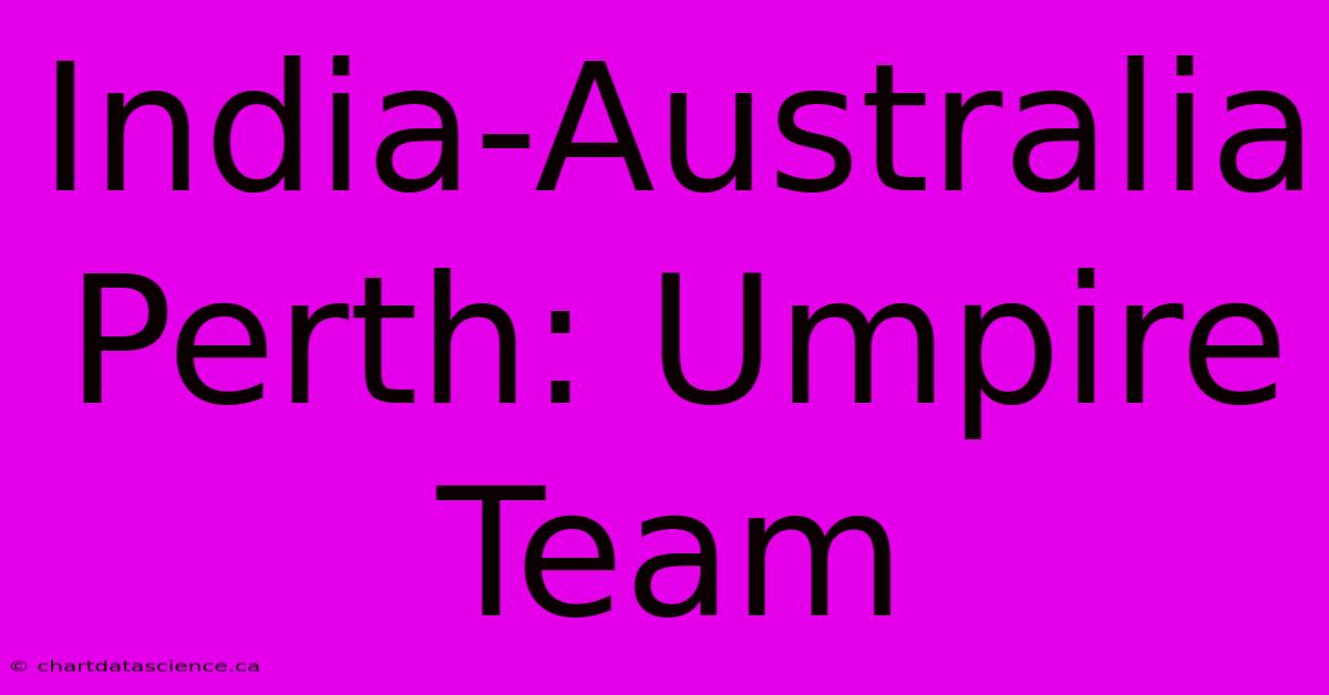 India-Australia Perth: Umpire Team