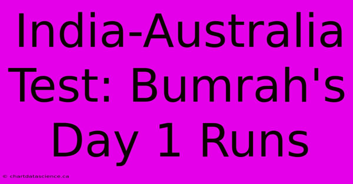 India-Australia Test: Bumrah's Day 1 Runs