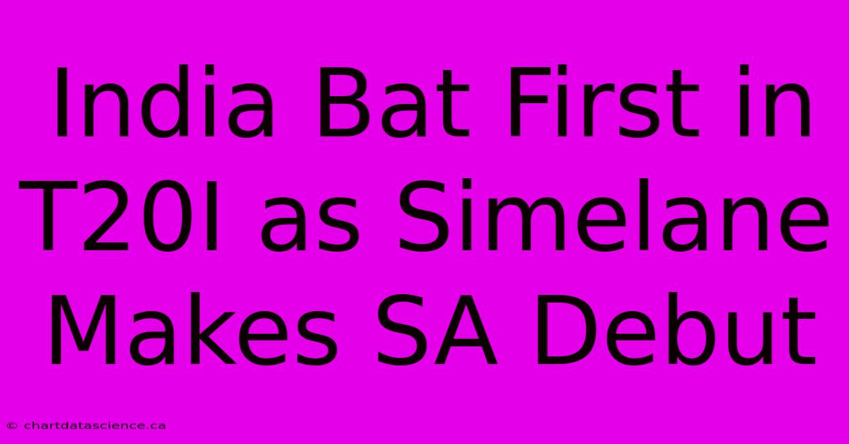 India Bat First In T20I As Simelane Makes SA Debut