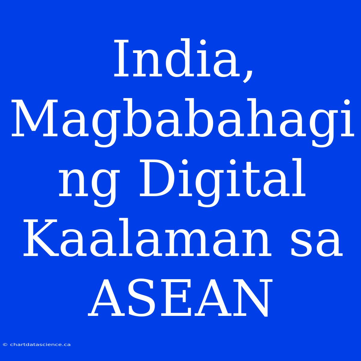 India, Magbabahagi Ng Digital Kaalaman Sa ASEAN