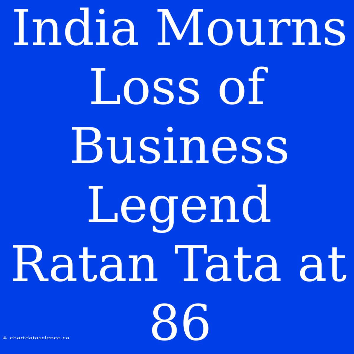 India Mourns Loss Of Business Legend Ratan Tata At 86