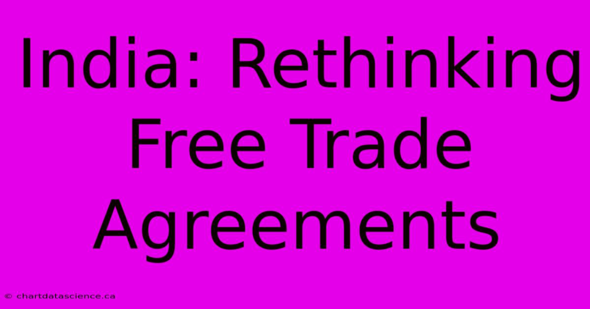 India: Rethinking Free Trade Agreements