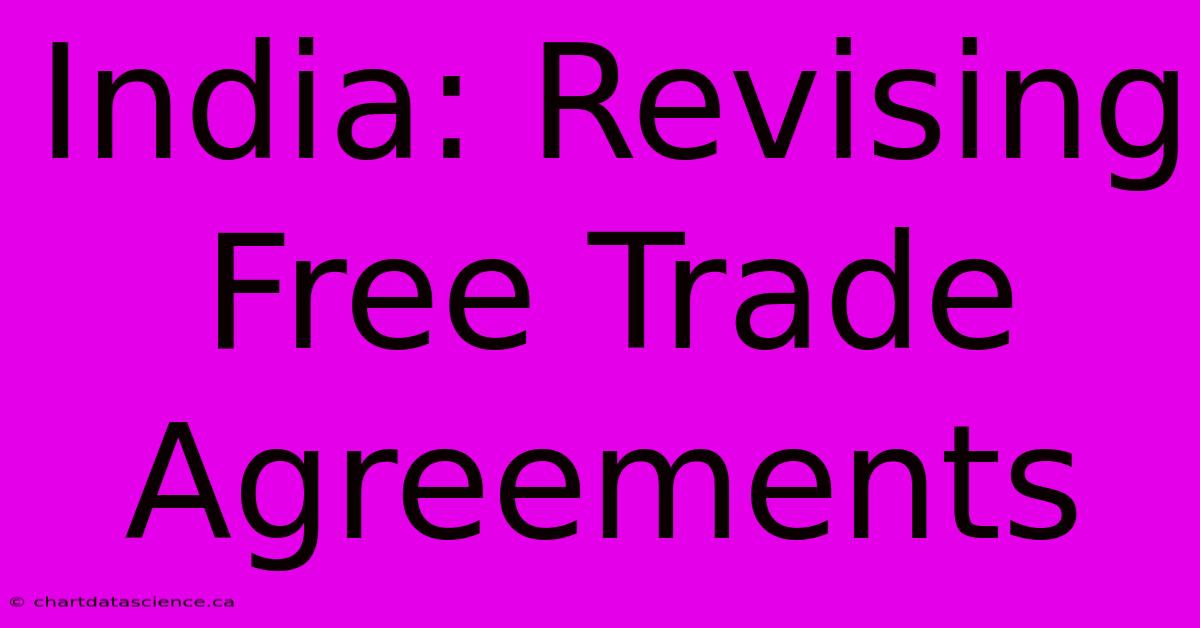 India: Revising Free Trade Agreements