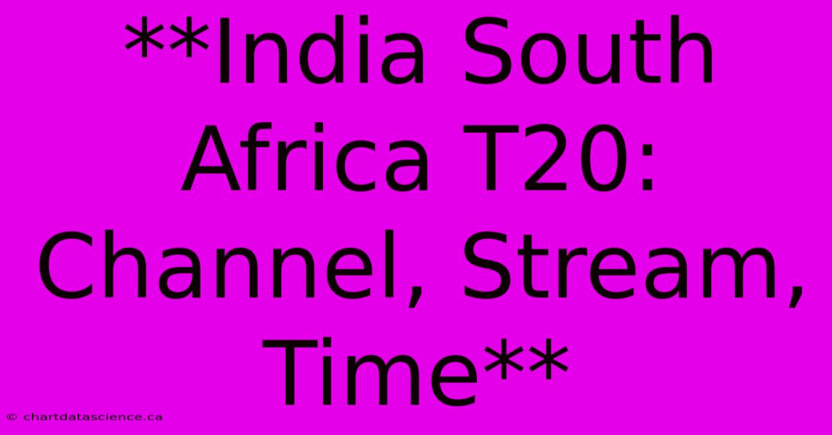 **India South Africa T20: Channel, Stream, Time**