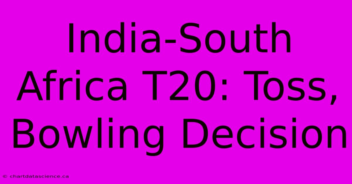 India-South Africa T20: Toss, Bowling Decision