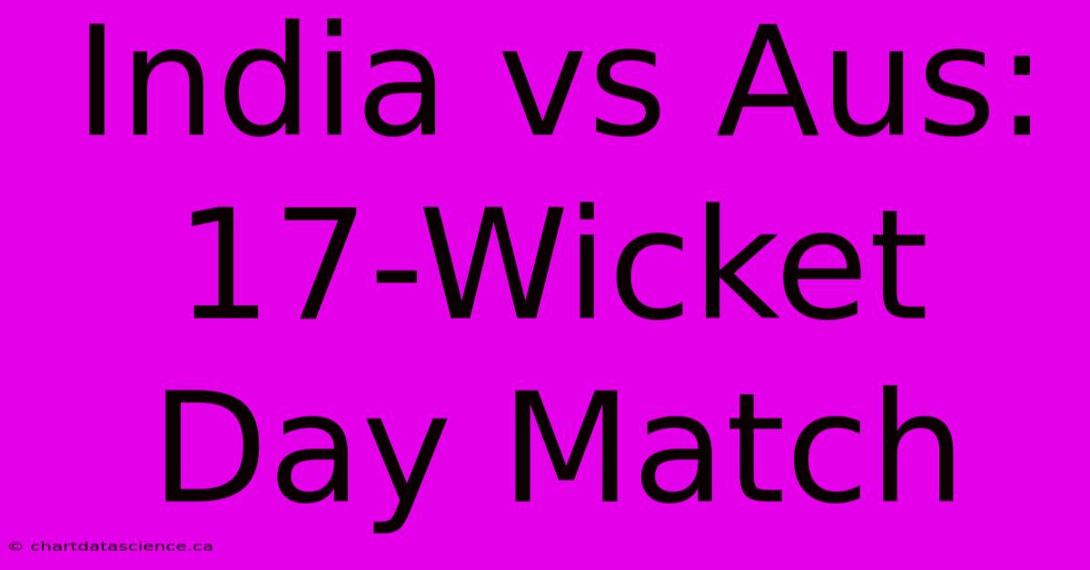 India Vs Aus: 17-Wicket Day Match