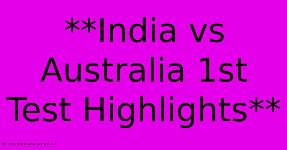 **India Vs Australia 1st Test Highlights**