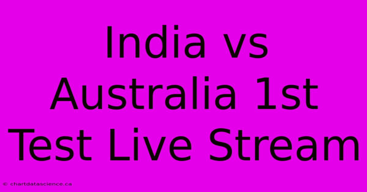 India Vs Australia 1st Test Live Stream