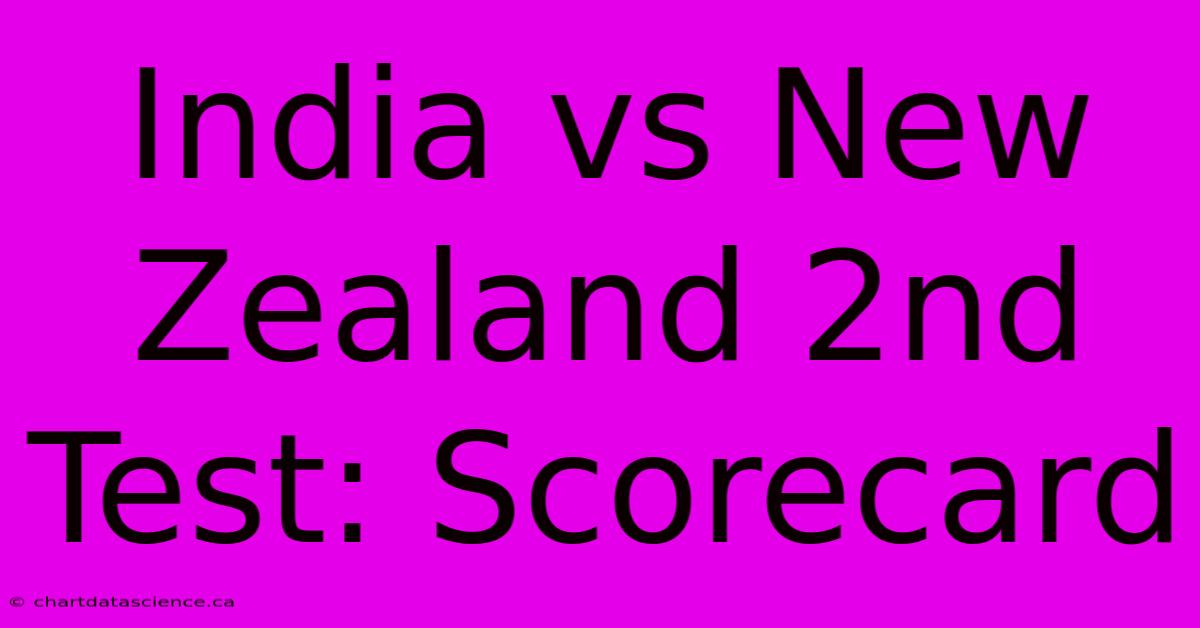 India Vs New Zealand 2nd Test: Scorecard