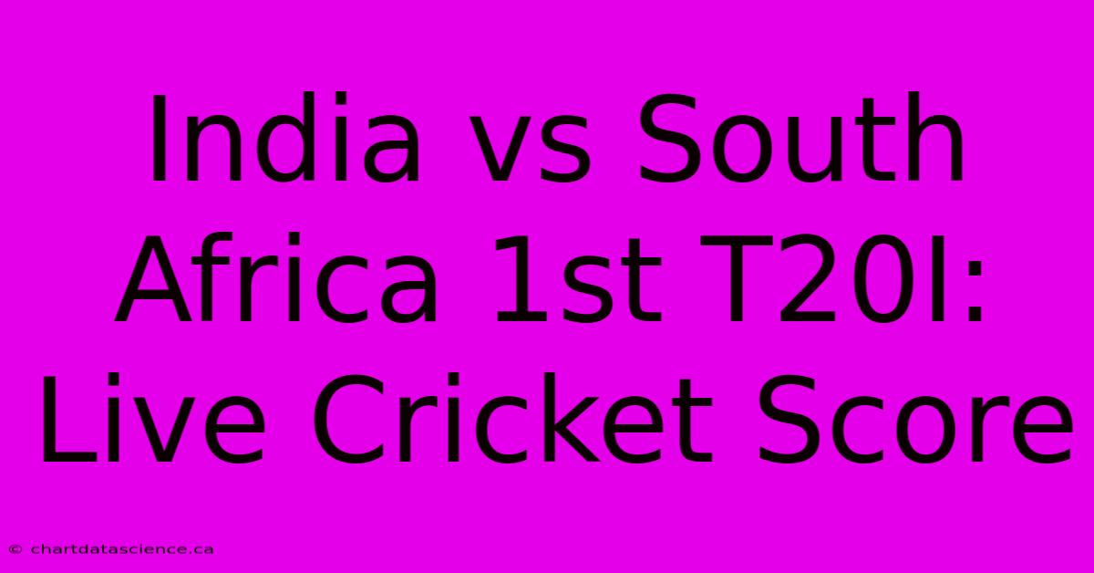 India Vs South Africa 1st T20I: Live Cricket Score