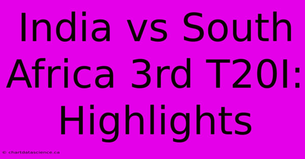 India Vs South Africa 3rd T20I: Highlights