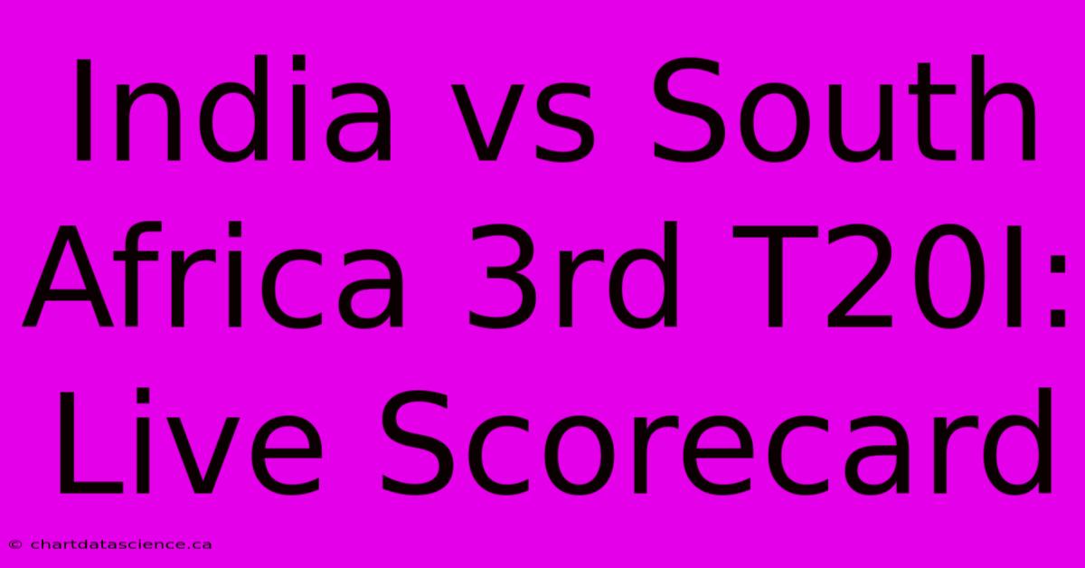 India Vs South Africa 3rd T20I: Live Scorecard