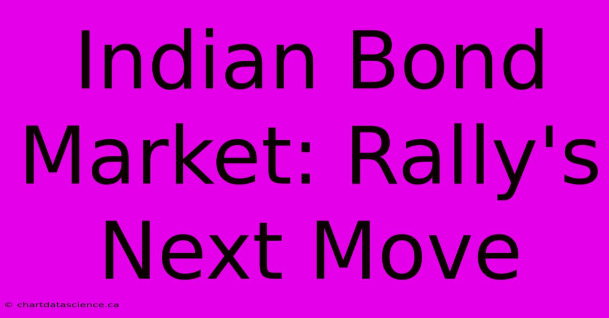 Indian Bond Market: Rally's Next Move