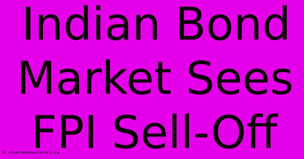 Indian Bond Market Sees FPI Sell-Off