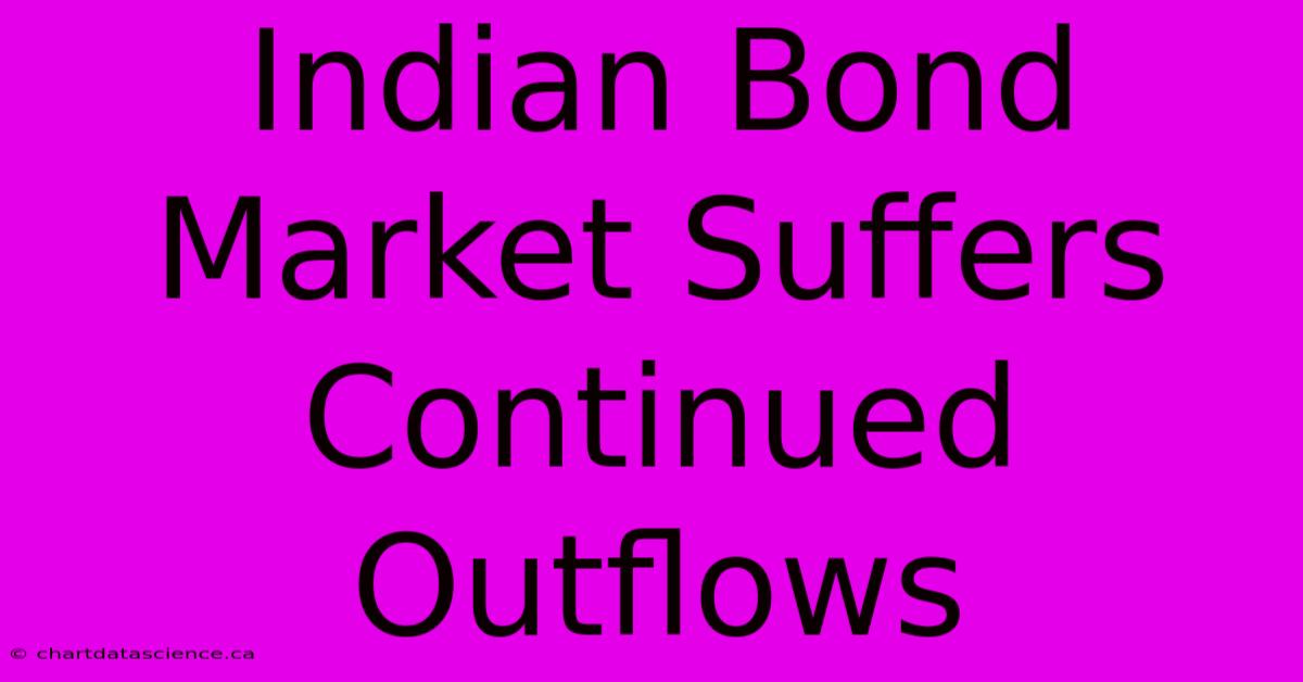 Indian Bond Market Suffers Continued Outflows