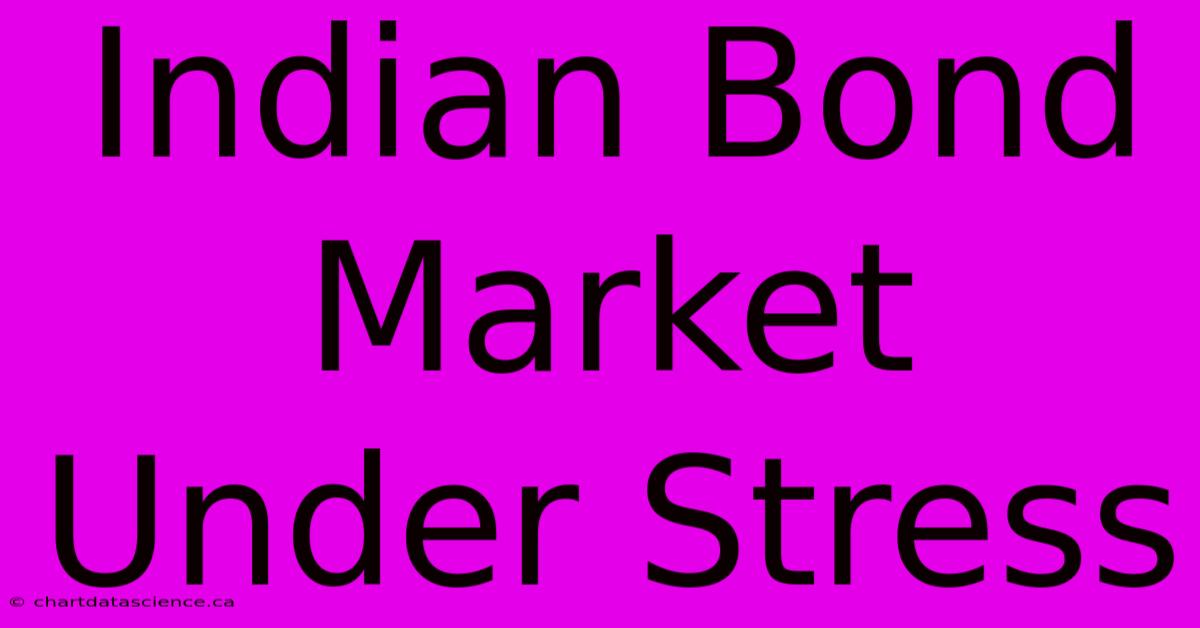 Indian Bond Market Under Stress