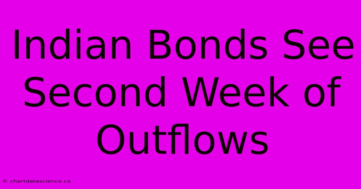 Indian Bonds See Second Week Of Outflows