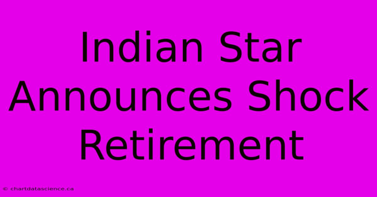 Indian Star Announces Shock Retirement