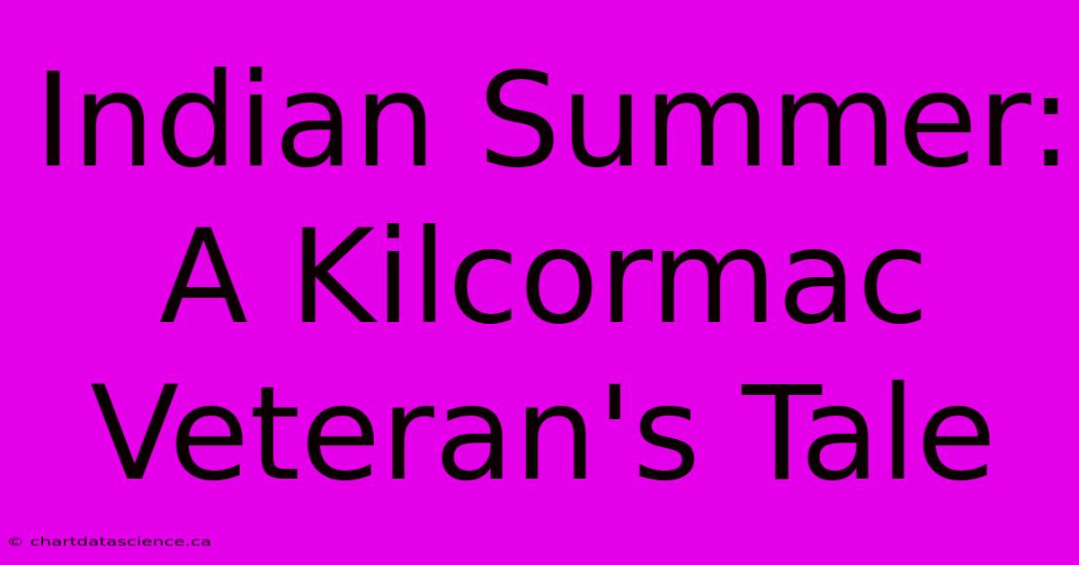 Indian Summer: A Kilcormac Veteran's Tale