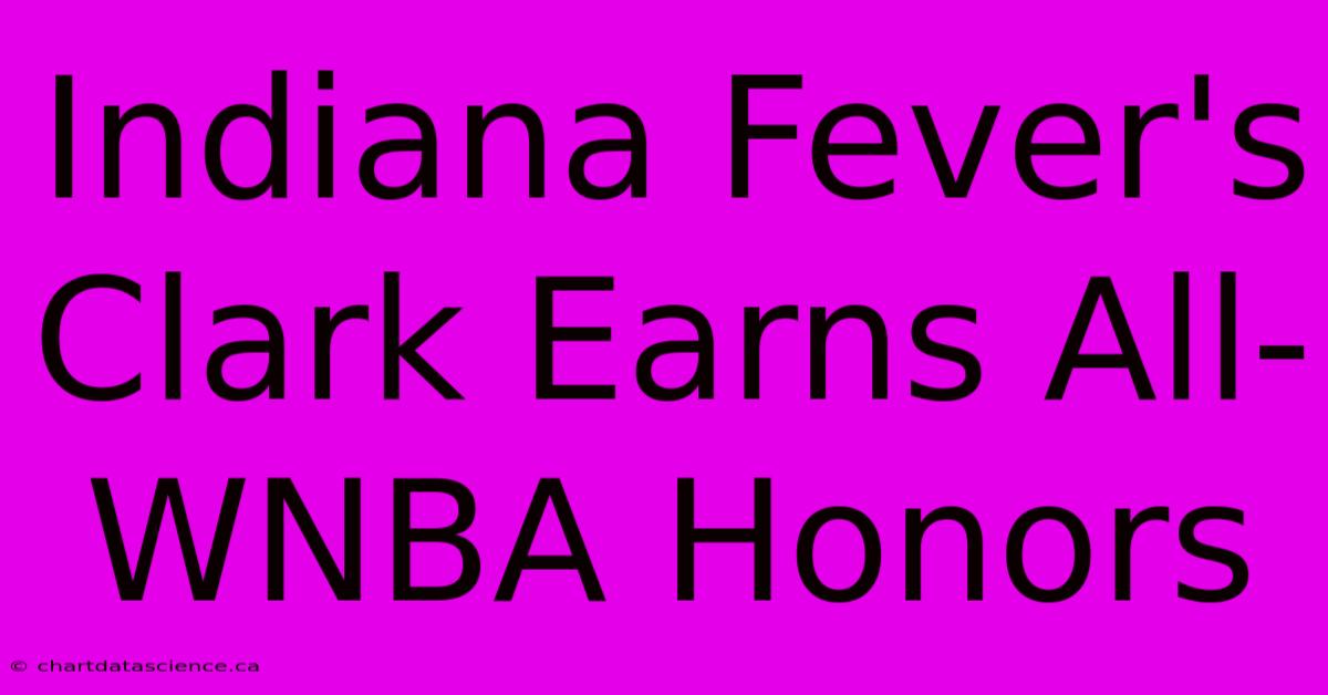 Indiana Fever's Clark Earns All-WNBA Honors