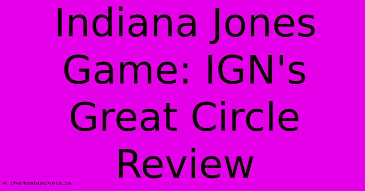 Indiana Jones Game: IGN's Great Circle Review