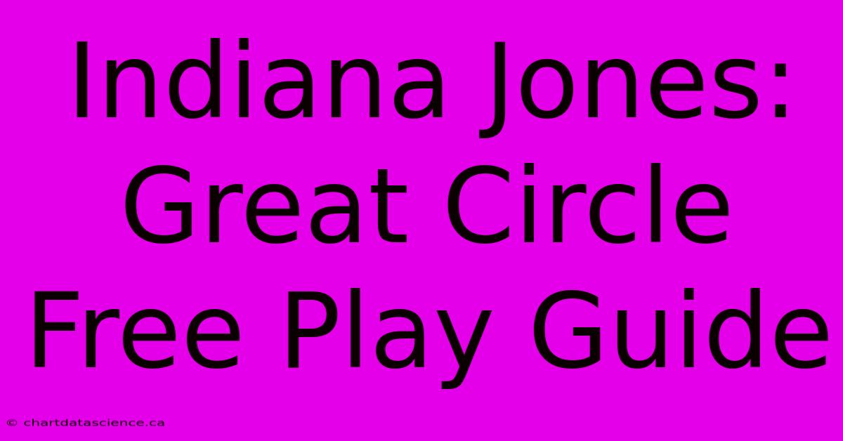 Indiana Jones: Great Circle Free Play Guide