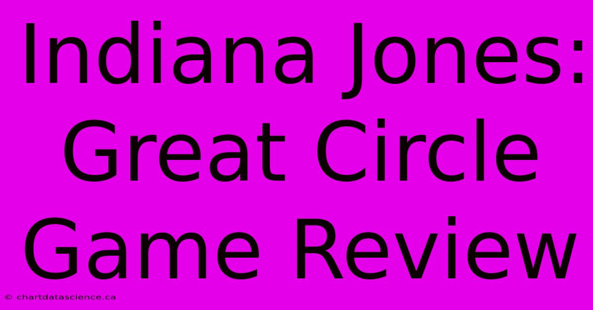 Indiana Jones: Great Circle Game Review