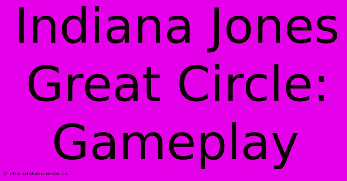 Indiana Jones Great Circle: Gameplay