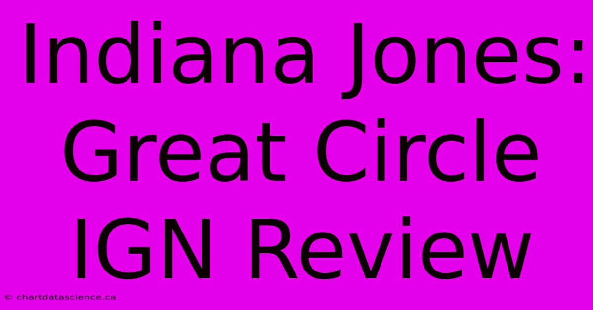 Indiana Jones: Great Circle IGN Review