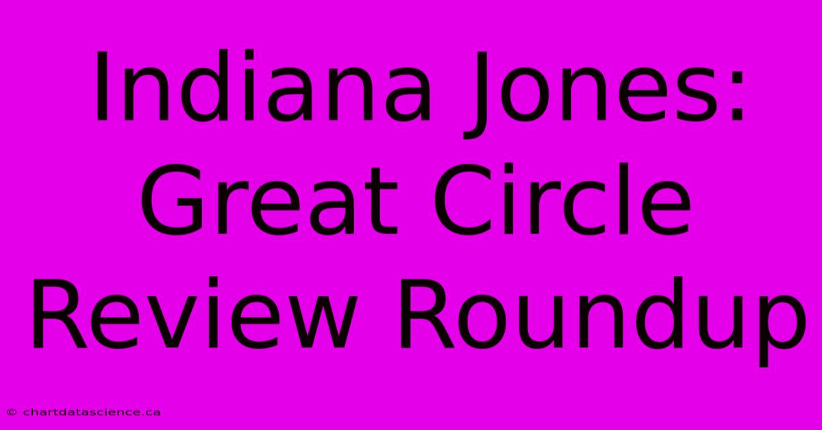 Indiana Jones: Great Circle Review Roundup