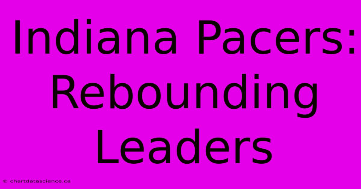 Indiana Pacers: Rebounding Leaders 