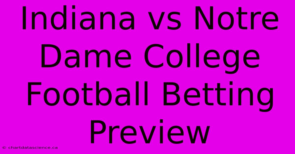 Indiana Vs Notre Dame College Football Betting Preview