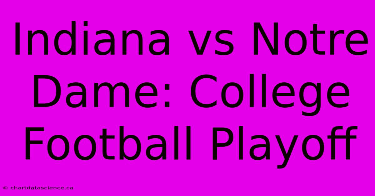 Indiana Vs Notre Dame: College Football Playoff