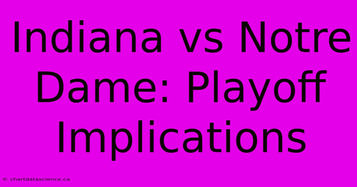 Indiana Vs Notre Dame: Playoff Implications