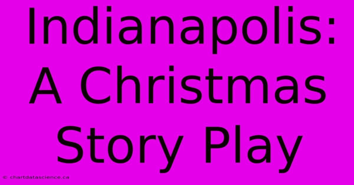 Indianapolis: A Christmas Story Play