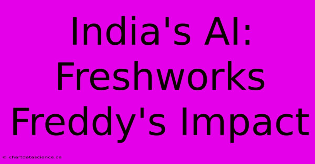 India's AI: Freshworks Freddy's Impact 