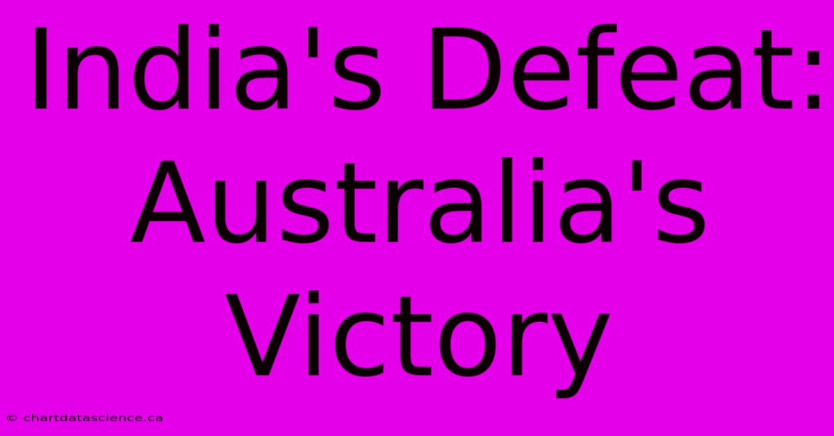 India's Defeat: Australia's Victory