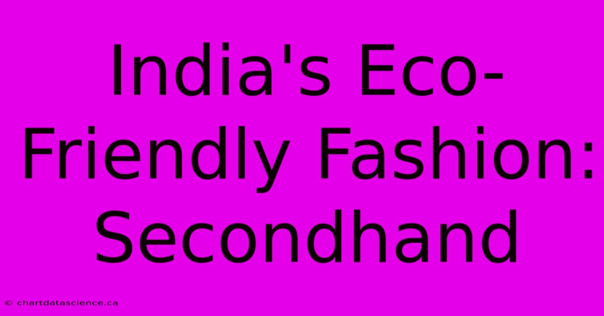 India's Eco-Friendly Fashion: Secondhand