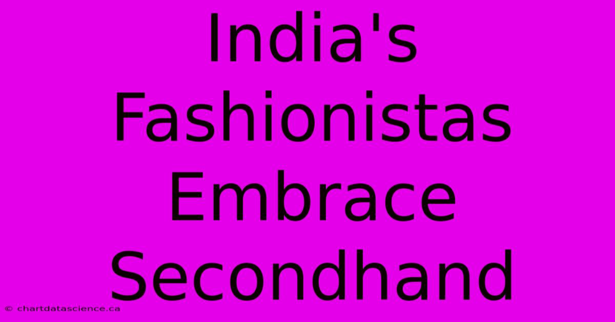 India's Fashionistas Embrace Secondhand