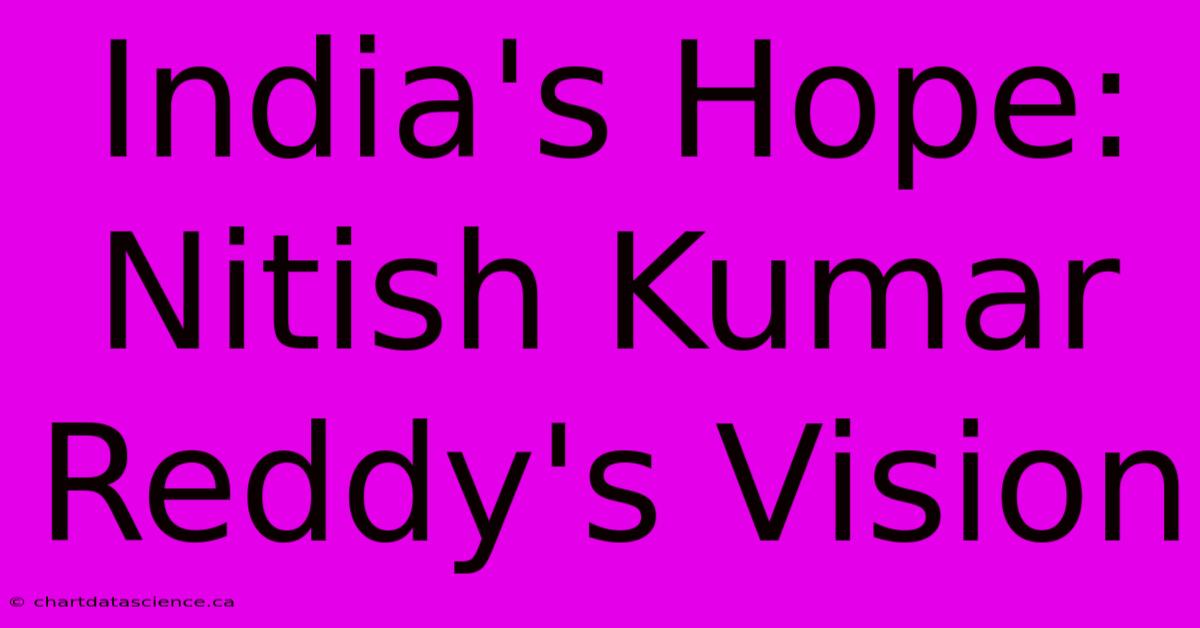 India's Hope:  Nitish Kumar Reddy's Vision