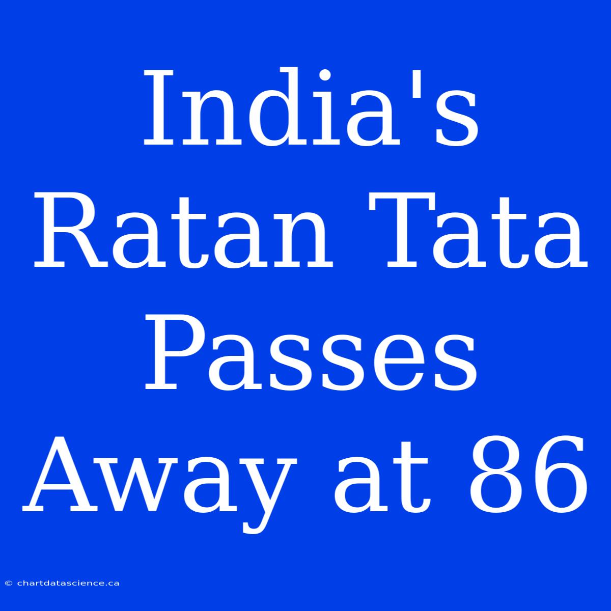 India's Ratan Tata Passes Away At 86