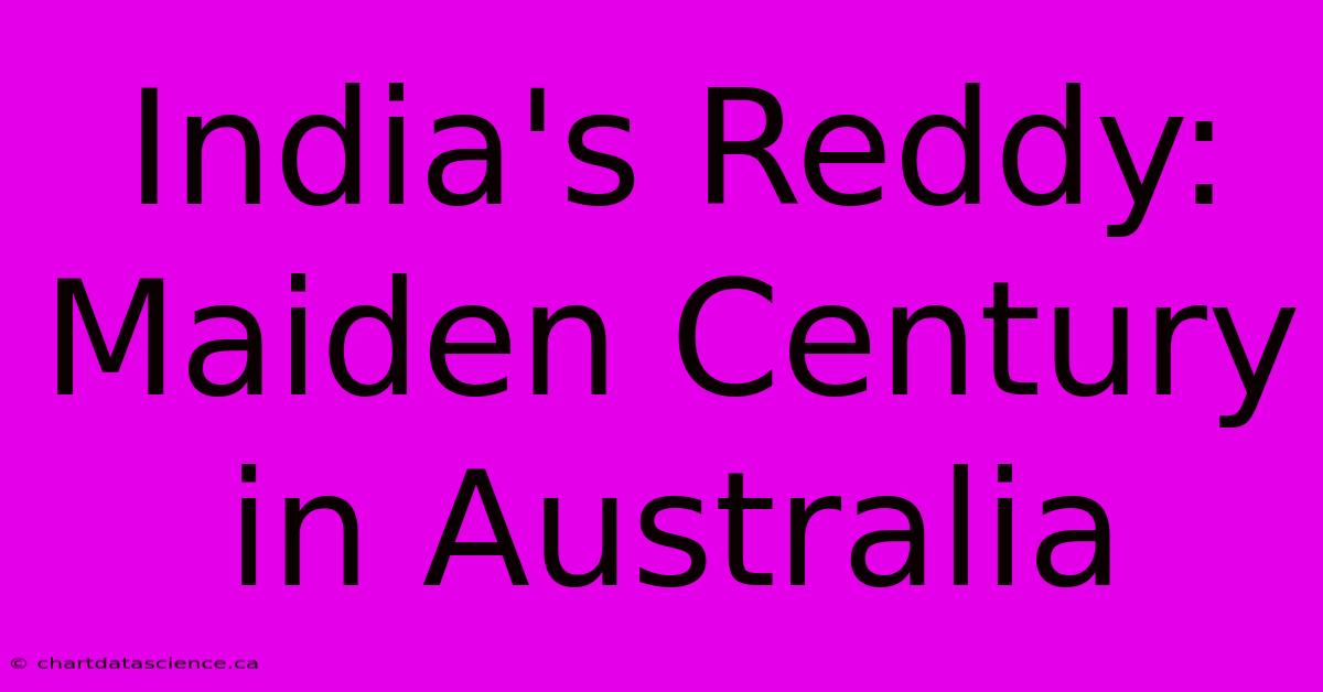 India's Reddy: Maiden Century In Australia